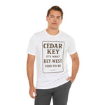 Cedar Key Graphic Tee, Unisex Shirt, Perfect for Beach Lovers, Vacation Souvenir, Casual Wear, Gift for Travelers