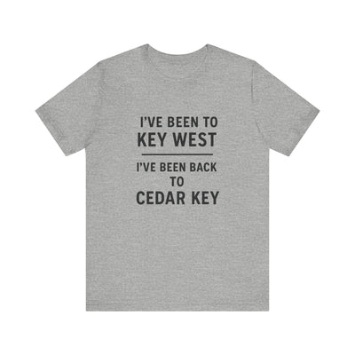 Been Back To Cedar Key - T-Shirt