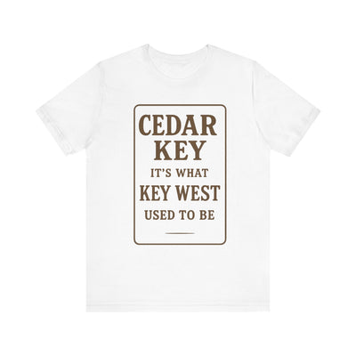Cedar Key It's What Key West Used To Be, Shirt