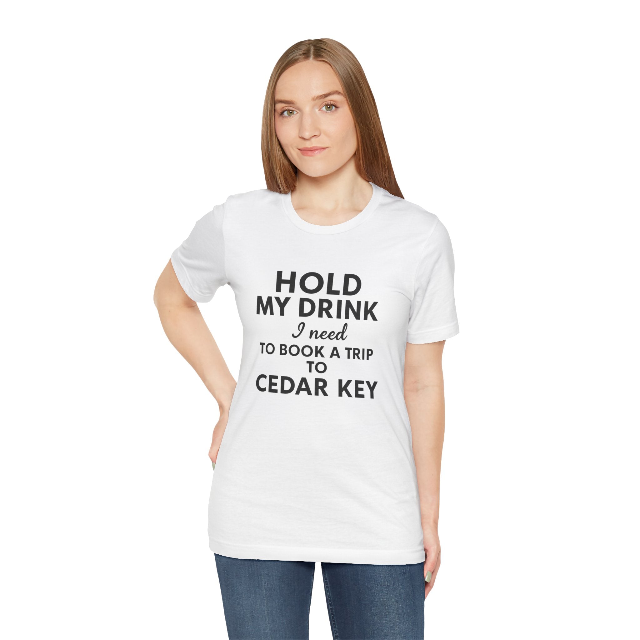 Cedar Key Vacation Tee — "Hold My Drink I Need to Book a Trip to Cedar Key"