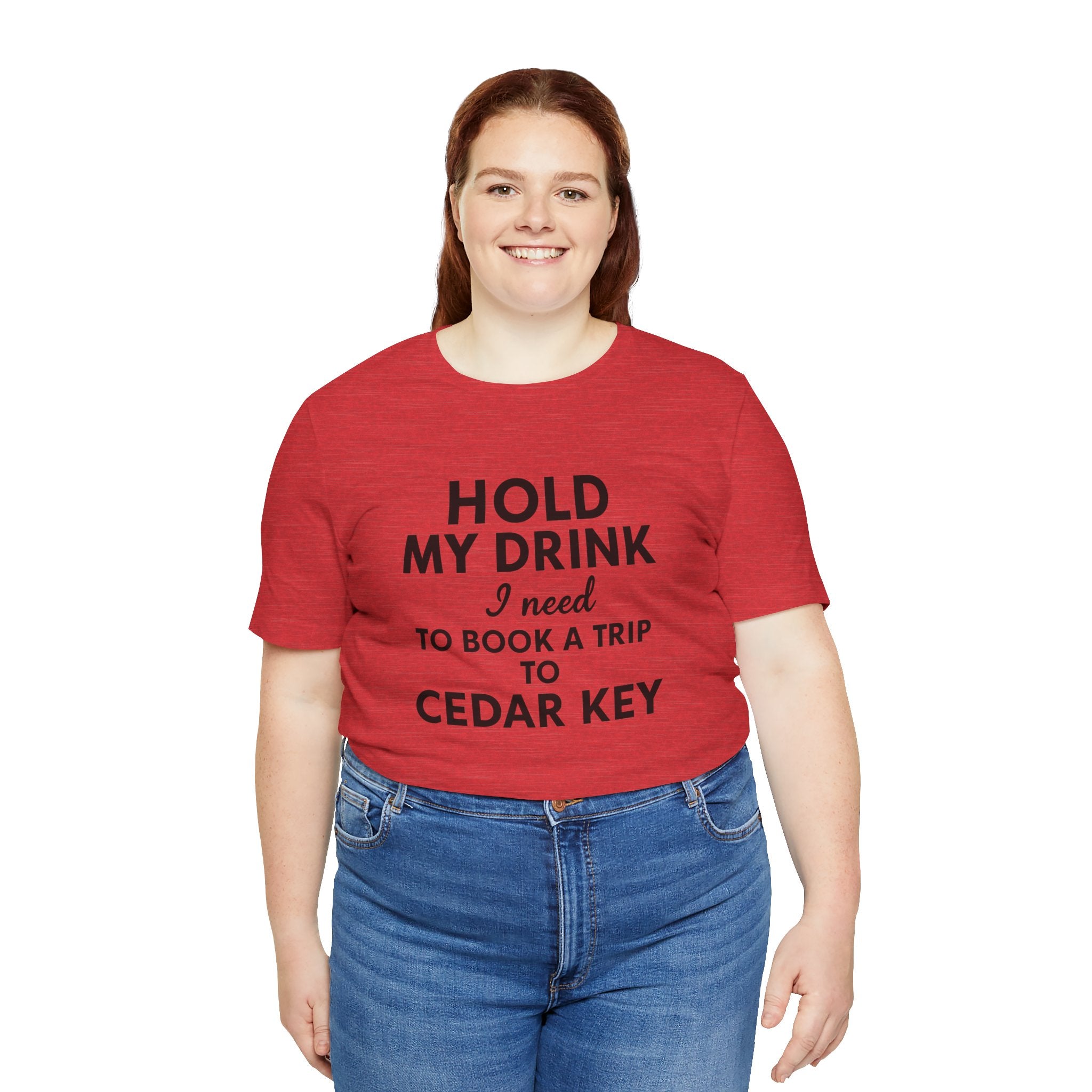 Cedar Key Vacation Tee — "Hold My Drink I Need to Book a Trip to Cedar Key"